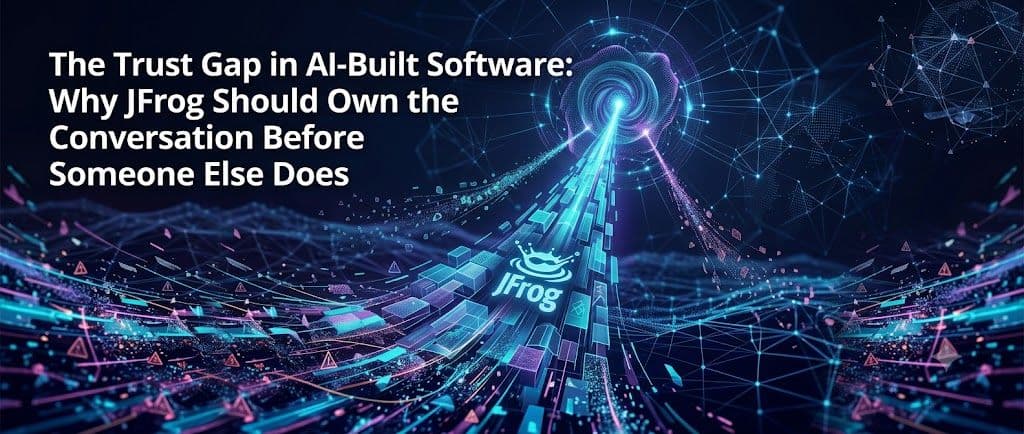 The Trust Gap in AI-Built Software: Why JFrog Should Own the Conversation Before Someone Else Does